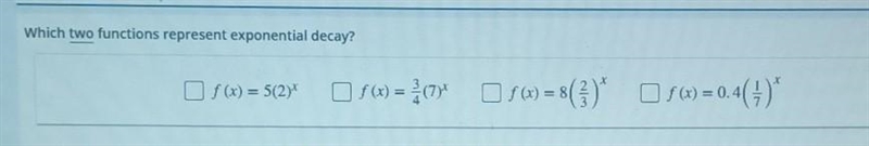 WHICH TWO FUNCTIONS REPRESENT EXPONENTIAL DECAY?​-example-1