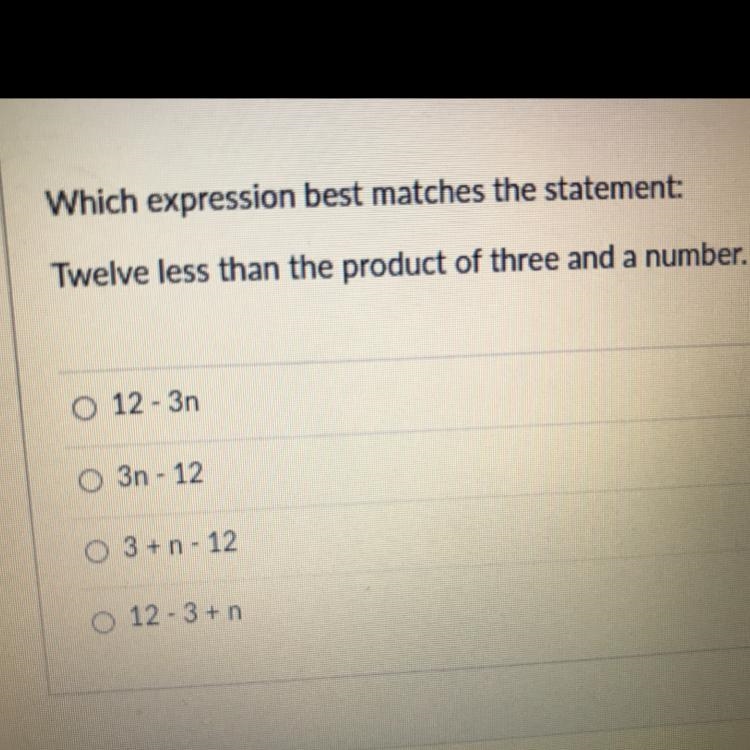 Which expression best matches the statement: Twelve less than the product of three-example-1