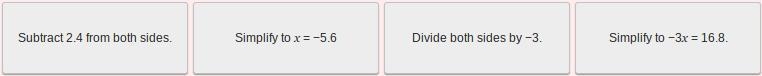 Order the steps to solve -3x + 2.4 = 19.2-example-1