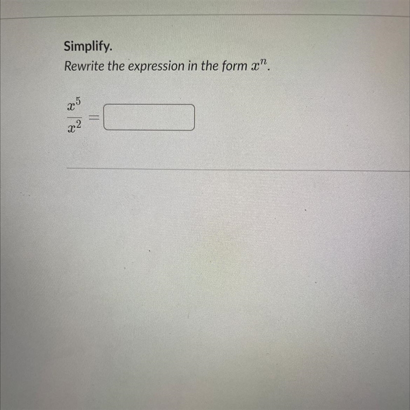 Simplify. Rewrite the expression in the form x^n x^5/x^2-example-1