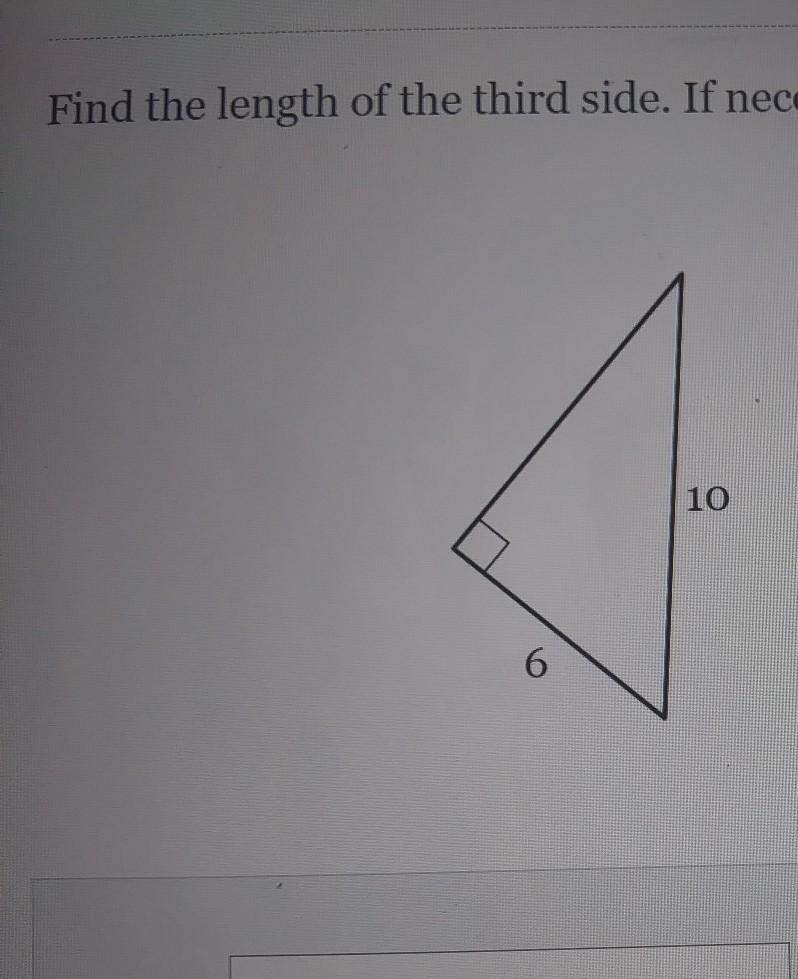 The Question To It Is Find the length of the third side. If necessary,round to the-example-1