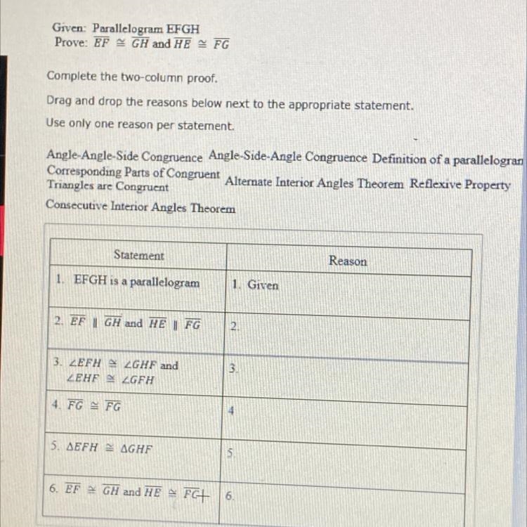 Statement Reason 1. EFGH is a parallelogram 1. Given 2. EF | GH and HE FG 2. 3. ZEFH-example-1