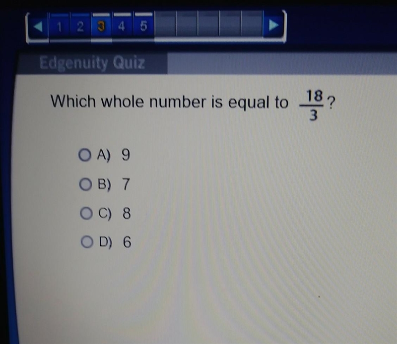 Which whole number is equal to 18/3 OA) 9 OB) 7 OC) 8 OD) 6​-example-1