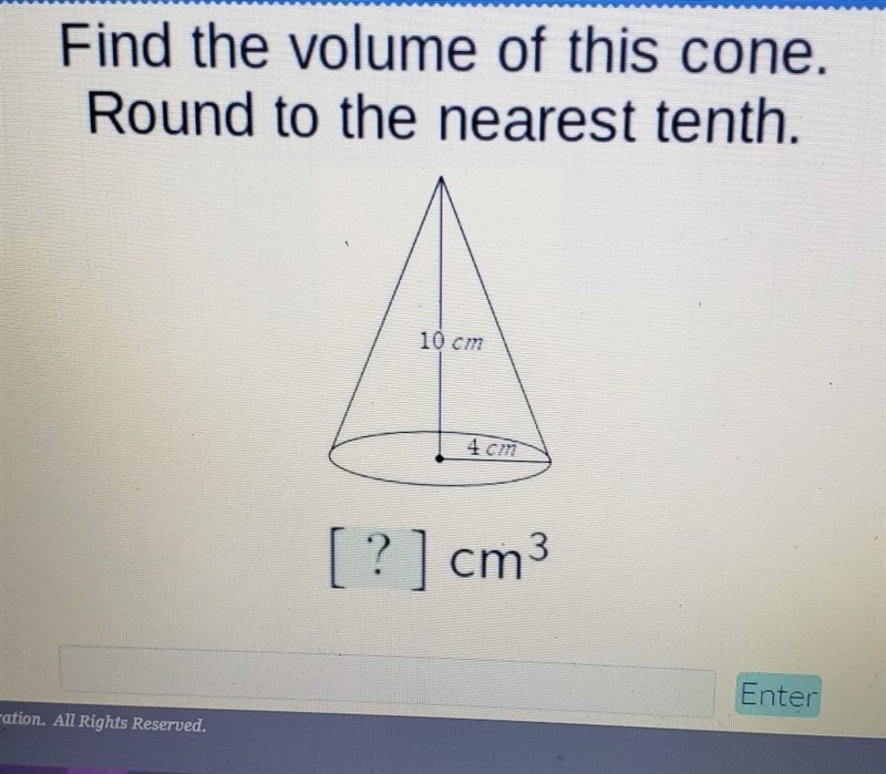 Find the volume of this cone. Round to the nearest tenth. 10cm 4cm (image)​-example-1