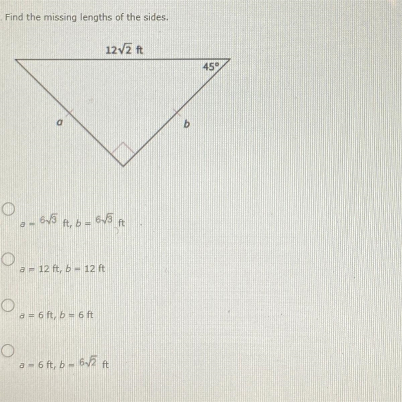 Find the missing lengths of the sides. A) a = 6^3 ft, b = 6^3 ft B) a = 12 ft, b = 12 ft-example-1