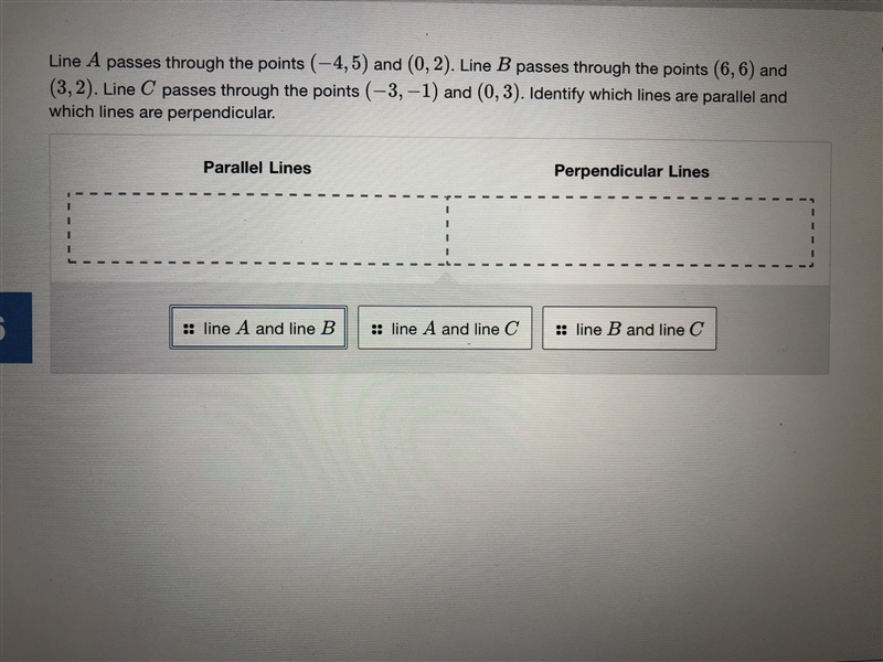 I need help on this ASAP… Line A passes through the points (-4,5) and (0,2). Line-example-1