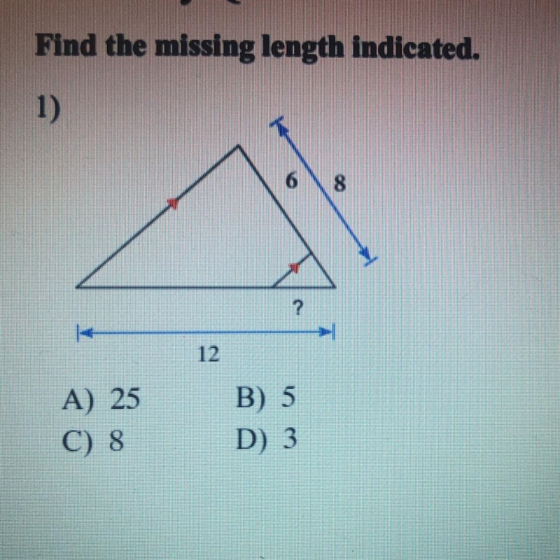 Find the missing length indicated A) 25 B) 5 C) 8 D) 3-example-1