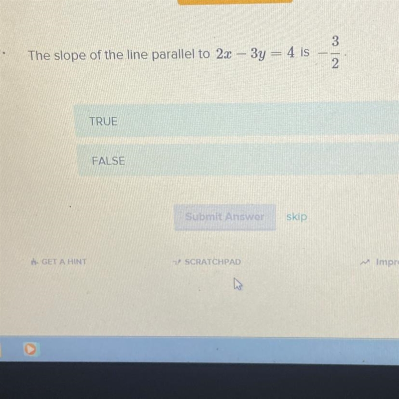 3. The slope of the line parallel to 2x – 3y = 4 is No TRUE FALSE Submit Answer-example-1