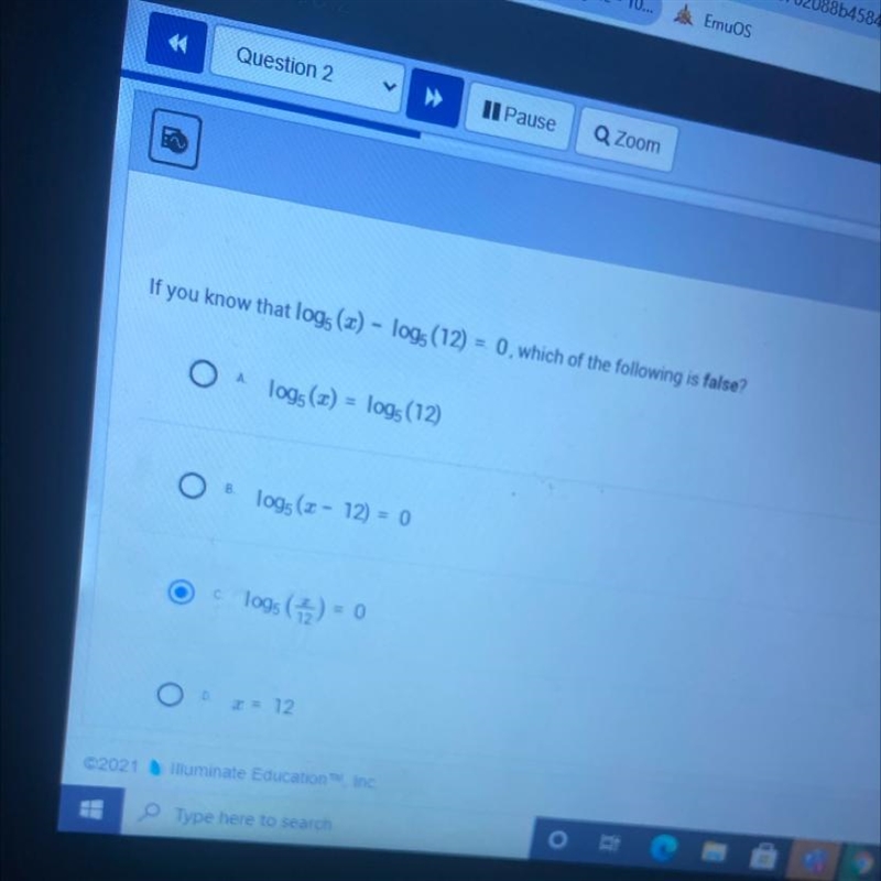 If you know that log5 (2) - log5 (12) = 0, which of the following is false? ол A log-example-1