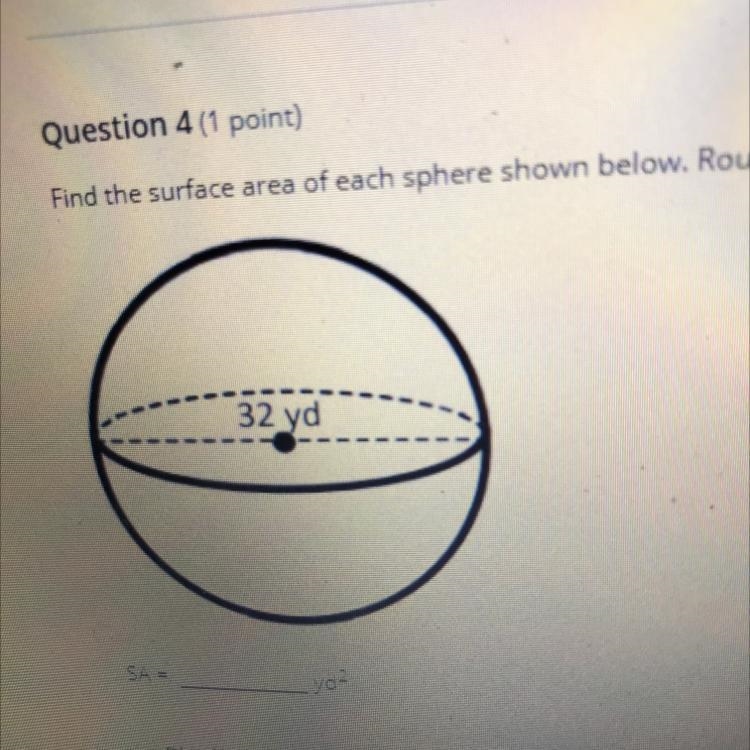 Find the surface area of each sphere shown below. Round you 32 yd-example-1