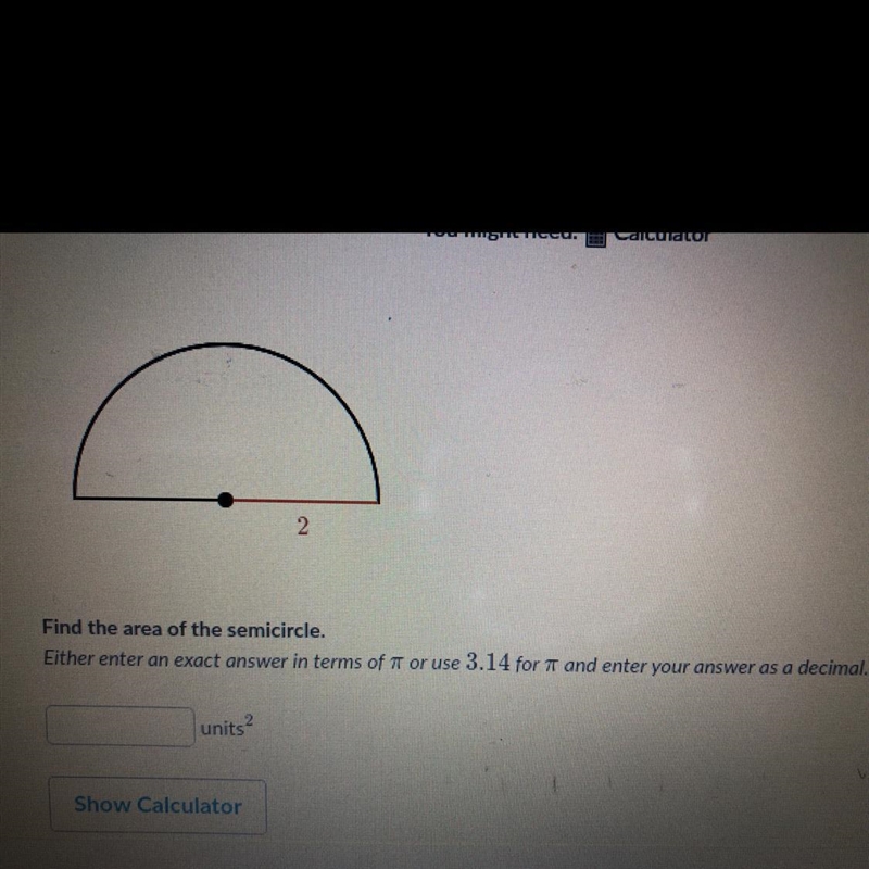 Find the area of the semicircle. Enter the an exact answer in terms of or use 3.14 for-example-1