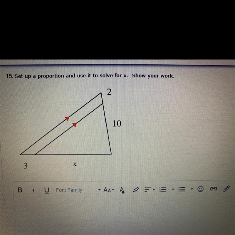 15. Set up a proportion and use it to solve for x. Show your work. 2 10 X 3-example-1