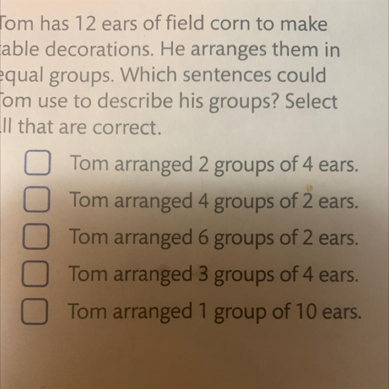 Tom has 12 ears of field corn to make table decorations. He arranges them in equal-example-1