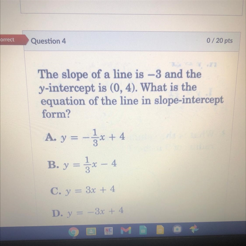 Question 4 0/20 pts PLEASE HELP!!!: The slope of a line is –3 and the y-intercept-example-1