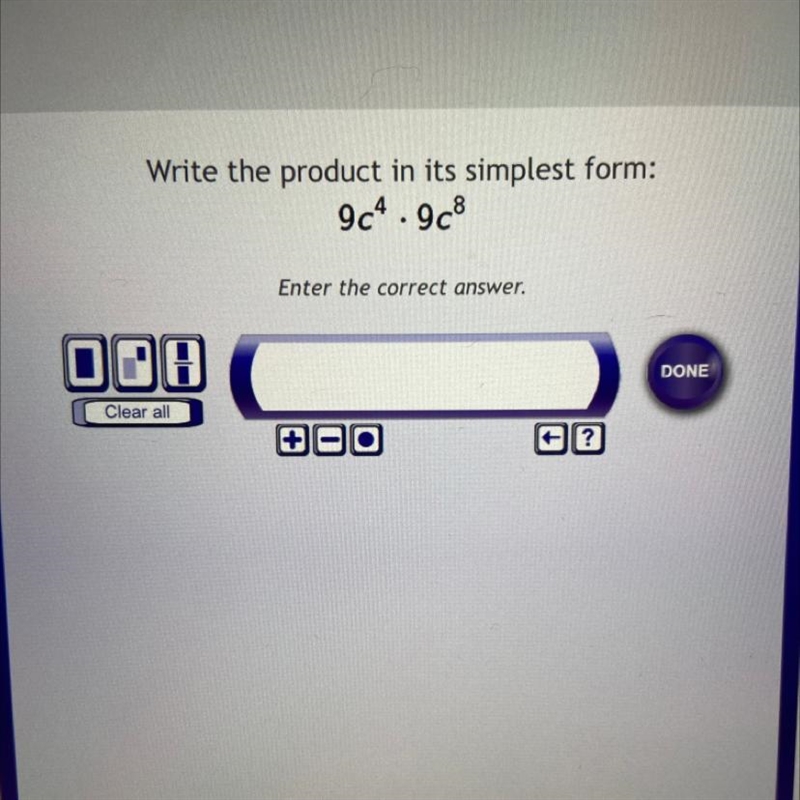 Write the product in its simplest form: 9c4.9c8 Enter the correct answer. OOH DONE-example-1