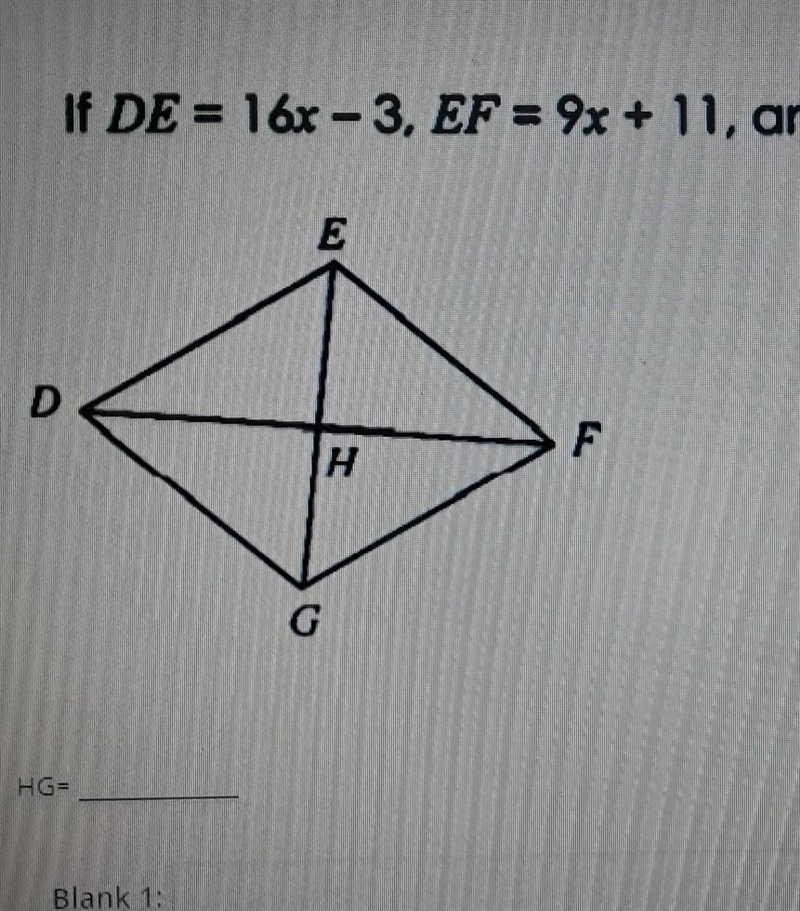 Assume the figure below is a rhombus: If DE=16x-3, EF=9x+11, and DF=52, find HG ​-example-1