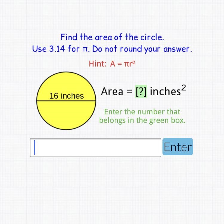 Help and explain Find the area of the circle Use 3.14 for. Do not round your answers-example-1