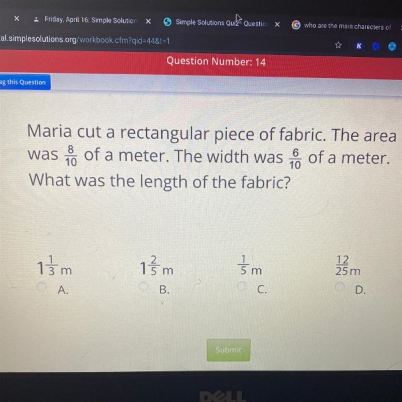 Maria cut a rectangular piece of fabric. The area was 8/10 of a meter. The width was-example-1