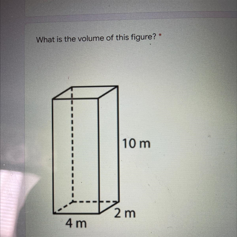 What is the volume of this figure? * 10 m 2 m 4 m-example-1