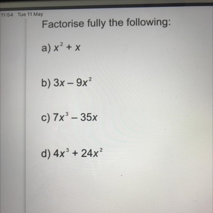 PLS HELP :) Factorise fully the following: a) x² + x b) 3x - 9x c) 7x - 35x d) 4x-example-1