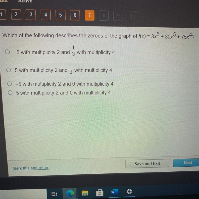 Which of the following describes the zeroes of the graph of f(x)=3x^ 6 +30x^ 5 +75x-example-1