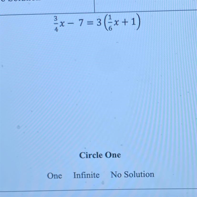 PLEASE HELP 3/4x - 7 = 3 (1/6x +1) Solve the linear equation and determine whether-example-1