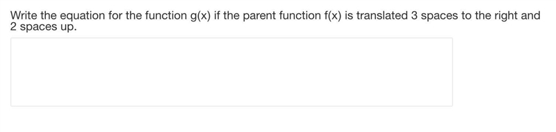 Write the equation for the function g(x) if the parent function f(x) is translated-example-1