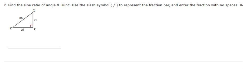 Find the sine ratio of angle X. Hint: Use the slash symbol ( / ) to represent the-example-1