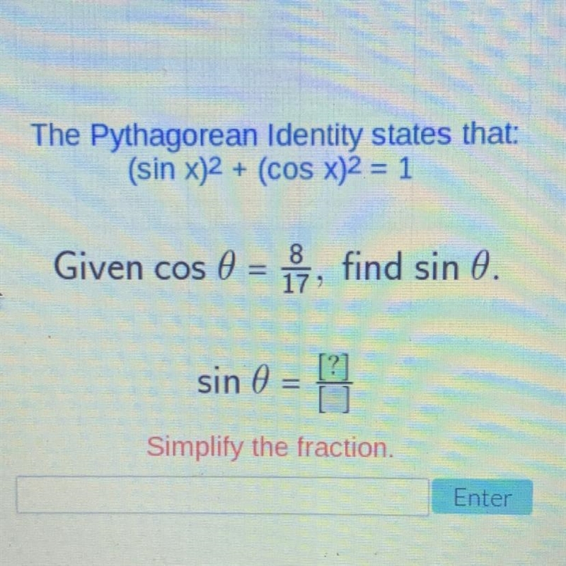 The Pythagorean Identity states that: (sin x)2 + (cos x)2 = 1 Given cos 0 = 8/17, find-example-1