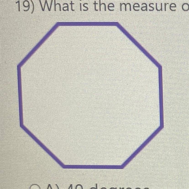 19) What is the measure of one exterior angle for the regular polygon below? OA) 40 degrees-example-1