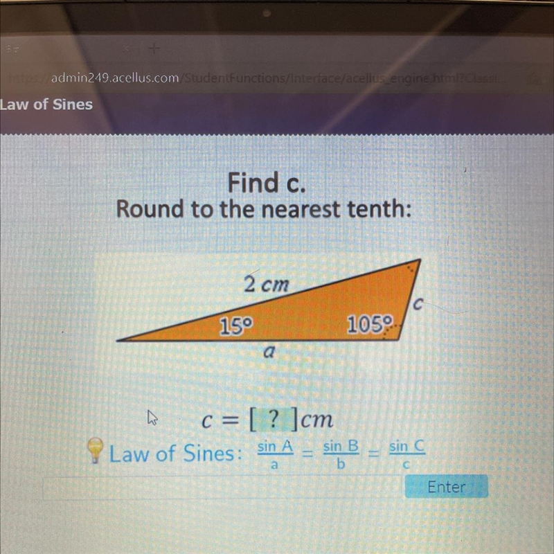 Find c. Round to the nearest tenth: 2 cm с 150 1050 a c = [? ]cm Law of Sines: sin-example-1