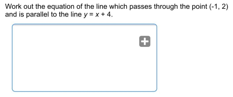 Work out the equation of the line which passes through the point (-1, 2) and is paralell-example-1