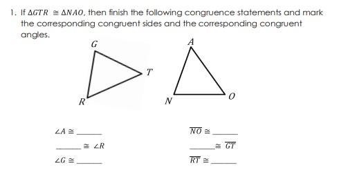 If ΔGTR ≅ ΔNAO, then finish the following congruence statements and mark the corresponding-example-1