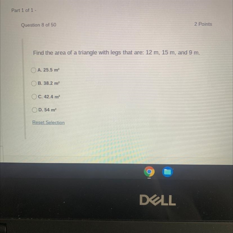 Find the area of'a triangle with legs that are: 12 m, 15 m, and 9 m. M O A. 25.5 m-example-1