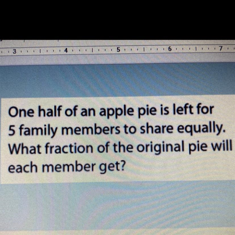 One half of an apple pie is left for 5 family members to share equally. What fraction-example-1