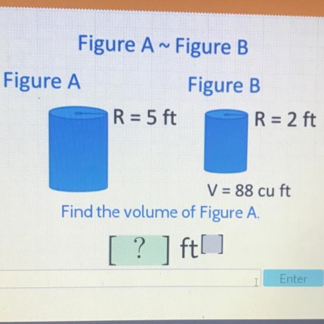 Figure A ~ Figure B Figure A Figure B R = 5 ft R = 2 ft V = 88 cu ft Find the volume-example-1