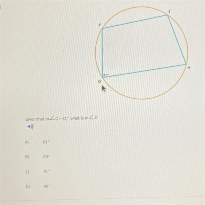 Given that m angle G- 81", what is m angle I? A)81" B)89 C)91 D)99-example-1