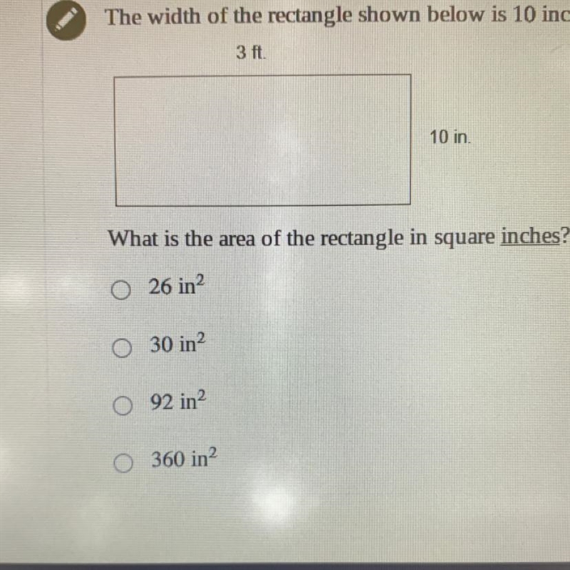The width of the rectangle shown below is 10 inches (in). The length is s 3 feet (ft-example-1