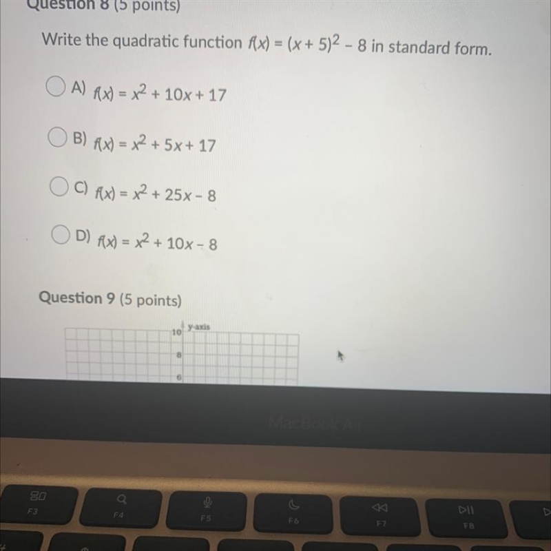 Write the quadratic function f(x) = (x + 5)2 - 8 in standard form. O A) Ax) = x2 + 10x-example-1