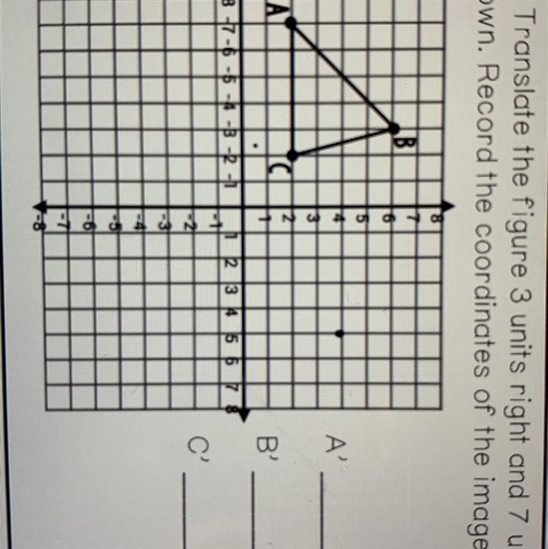 Translate the figure 3 units right and 7 unit down.Record the coordinates of the image-example-1