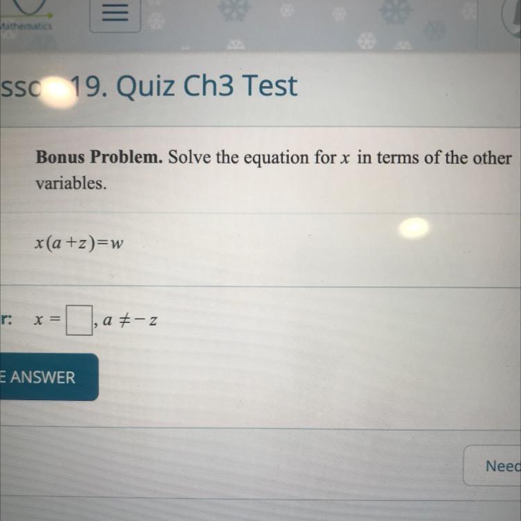 Bonus Problem. Solve the equation for x in terms of the other variables. x(a +z)=w-example-1