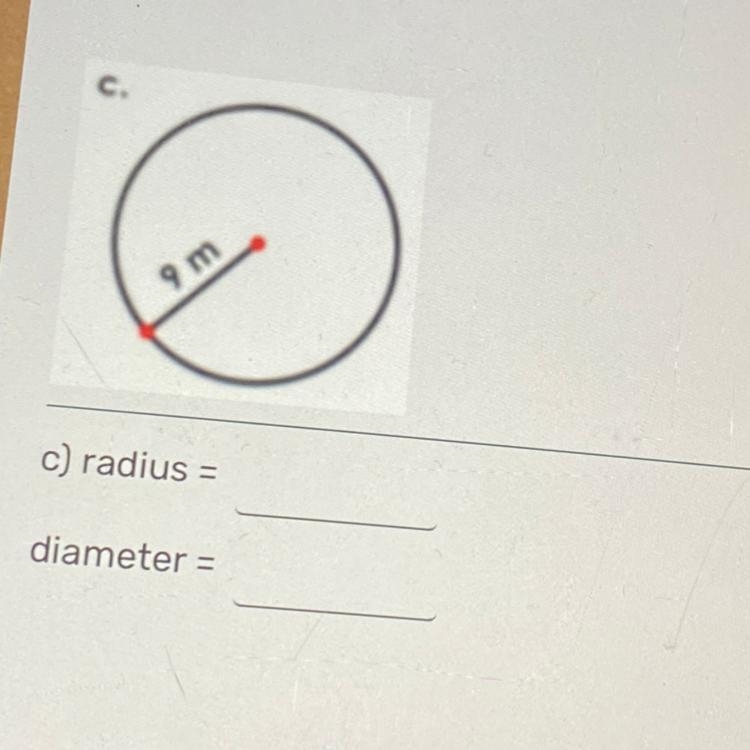 9 m c) radius = diameter =-example-1