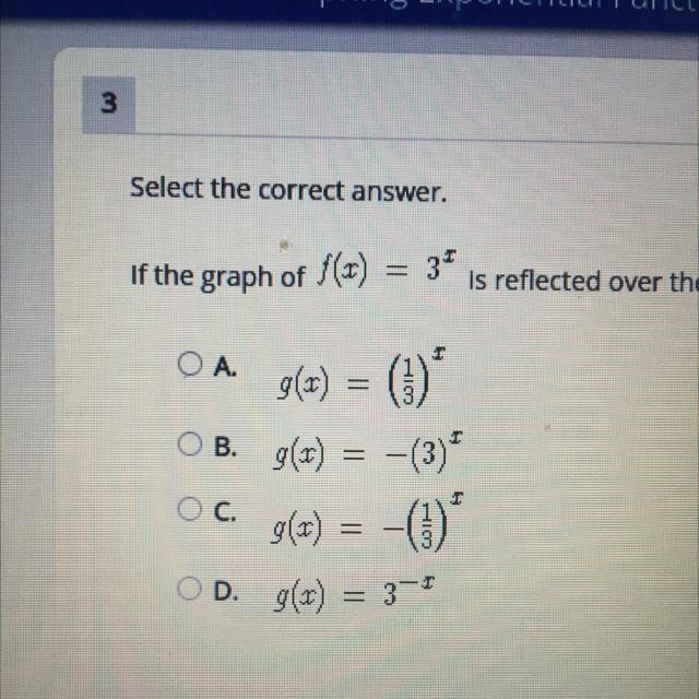 If the graph of f(x)=3^x is reflected over the x-axls, what is the equation of the-example-1