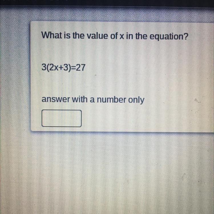 What is the value of x in the equation? 3(2x+3)=27-example-1