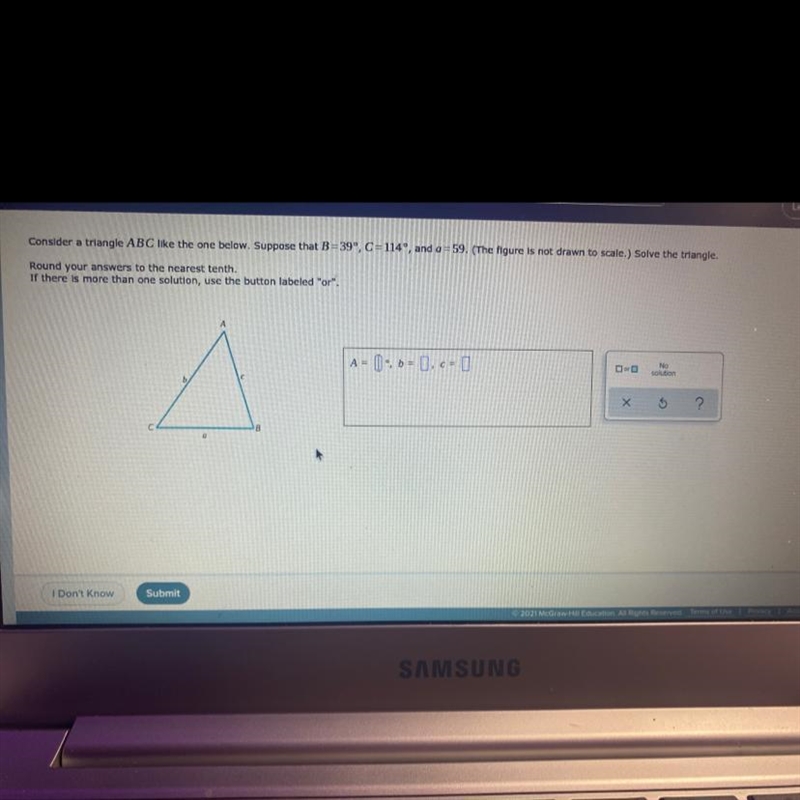 Consider a triangle ABC like the one below. Suppose that B = 39°, C=114, and a = 59. (The-example-1