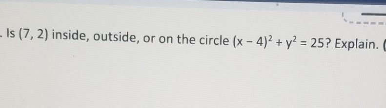 Does it lie inside, outside, or on the circle?​-example-1