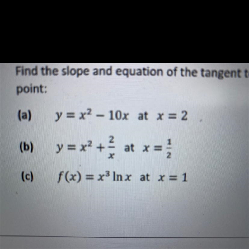 PLEASE HELP Find the slope and equation of the tangent to each of the following curves-example-1