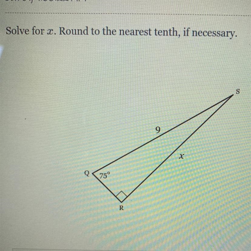 Solve for x. Round to the nearest tenth, if necessary. S 9 х Q 75° R-example-1