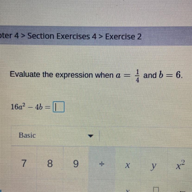 Evaluate the expression when a = and b = 6. 16a? – 4b =-example-1