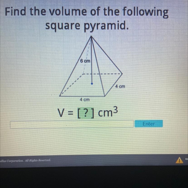 Find the volume of the following square pyramid. 6 cm 4 cm 4 cm V = [?] cm3-example-1